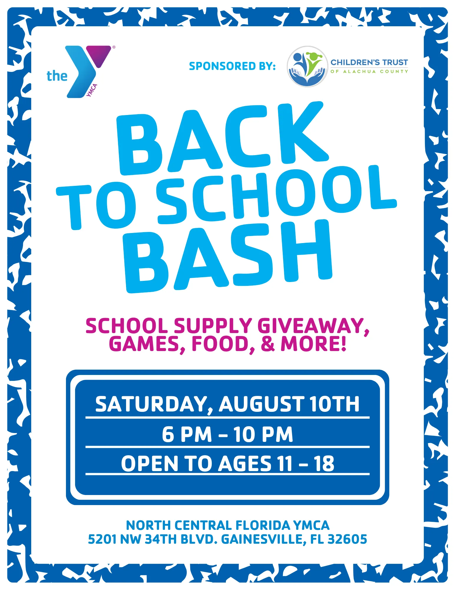 "Flyer for the YMCA's 'Back to School Bash' sponsored by the Children's Trust of Alachua County. The event includes a school supply giveaway, games, food, and more. It will be held on Saturday, August 10th, from 6 PM to 10 PM, and is open to ages 11 to 18. The event will take place at the North Central Florida YMCA, located at 5201 NW 34th Blvd, Gainesville, FL 32605."